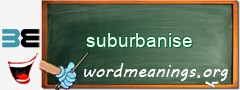 WordMeaning blackboard for suburbanise